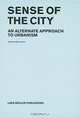 Sense of the City: An Alternate Approach to Urbanism, Edited by Mirko Zardini 