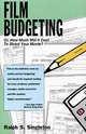 Film Budgeting : Or, How Much Will It Cost To Shoot Your Movie?, Ralph S. Singleton 