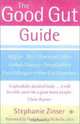 The Good Gut Guide: Help for Ibs, Ulcerative Colitis, Crohn