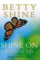 Shine on: Visions of Life, Betty Shine 