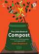 The Little Book of Compost: Recipes for a Healthy Garden and Happy Planet, Allan Shepherd 