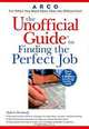 Arco the Unofficial Guide to Finding the Perfect Job (Unofficial Guides), Robert Orndorff 