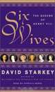 Six Wives: The Queens of Henry VIII, David Starkey 