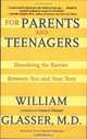 For Parents and Teenagers : Dissolving the Barrier Between You and Your Teen, William Glasser 