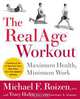 The RealAge(R) Workout: Maximum Health, Minimum Work, Michael F. Roizen, Tracy Hafen 