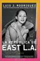 Republica de East LA, La : Cuentos, Luis J. Rodriguez 