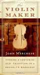 The Violin Maker: Finding a Centuries-Old Tradition in a Brooklyn Workshop, John Marchese 