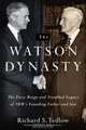The Watson Dynasty : The Fiery Reign and Troubled Legacy of IBM
