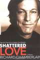 Shattered Love: A Memoir, Richard Chamberlain 