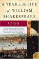 A Year in the Life of William Shakespeare: 1599 (P.S.), James Shapiro 