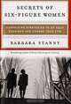 Secrets of Six-Figure Women: Surprising Strategies to Up Your Earnings and Change Your Life, Barbara Stanny 