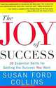 The Joy of Success: 10 Essential Skills for Getting the Success You Want, Susan Ford Collins 