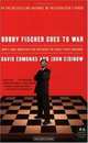 Bobby Fischer Goes to War: How A Lone American Star Defeated the Soviet Chess Machine, David Edmonds 