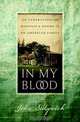 In My Blood: Six Generations of Madness and Desire in an American Family, John Sedgwick 