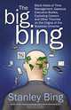 The Big Bing : Black Holes of Time Management, Gaseous Executive Bodies, Exploding Careers, and Other Theories on the Origins of the Business Universe, Stanley Bing 