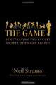 The Game: Penetrating the Secret Society of Pickup Artists, Neil Strauss 