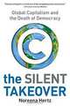 The Silent Takeover : Global Capitalism and the Death of Democracy, Noreena Hertz 