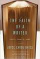 The Faith of a Writer : Life, Craft, Art, Joyce Carol Oates 