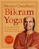 Bikram Yoga: The Guru Behind Hot Yoga Shows the Way to Radiant Health and Personal Fulfillment, Bikram Choudhury 