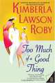 Too Much of a Good Thing, Kimberla Lawson Roby 