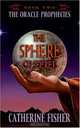 The Sphere of Secrets: Book Two of The Oracle Prophecies, Catherine Fisher 