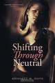 Shifting Through Neutral, Bridgett M. Davis 