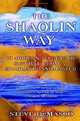The Shaolin Way : 10 Modern Secrets of Survival from a Shaolin Grandmaster, Steve DeMasco 