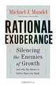 Rational Exuberance : Silencing the Enemies of Growth and Why the Future Is Better Than You Think, Michael Mandel 