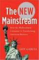 The New Mainstream : How the Multicultural Consumer Is Transforming American Business, Guy Garcia 