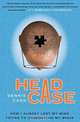Head Case: How I Almost Lost My Mind Trying to Understand My Brain, Dennis Cass 
