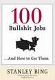 100 Bullshit Jobs... And How to Get Them, Stanley Bing 