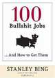 100 Bullshit Jobs...And How to Get Them, Stanley Bing 