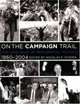 On the Campaign Trail : The Long Road of Presidential Politics, 1860-2004, Douglas Schoen 