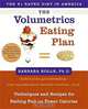 The Volumetrics Eating Plan: Techniques and Recipes for Feeling Full on Fewer Calories, Barbara Rolls 