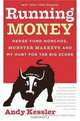 Running Money: Hedge Fund Honchos, Monster Markets and My Hunt for the Big Score, Andy Kessler 