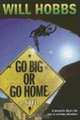 Go Big or Go Home, Will Hobbs 
