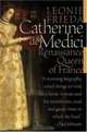 Catherine de Medici : Renaissance Queen of France, Leonie Frieda 
