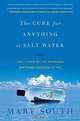 The Cure for Anything Is Salt Water: How I Threw My Life Overboard and Found Happiness at Sea, Mary South 