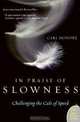 In Praise of Slowness: Challenging the Cult of Speed (Plus), Carl Honore 
