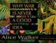 Why War Is Never a Good Idea, Alice Walker 