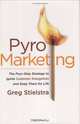 PyroMarketing: The Four-Step Strategy to Ignite Customer Evangelists and Keep Them for Life, Greg Stielstra 