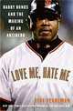 Love Me, Hate Me: Barry Bonds and the Making of an Antihero, Jeff Pearlman 