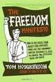 The Freedom Manifesto: How to Free Yourself from Anxiety, Fear, Mortgages, Money, Guilt, Debt, Government, Boredom, Supermarkets, Bills, Melancholy, Pain, Depression, Work, and Was, Tom Hodgkinson 
