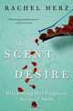 The Scent of Desire: Discovering Our Enigmatic Sense of Smell, Rachel Herz 