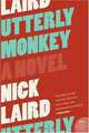 Utterly Monkey: A Novel (P.S.), Nick Laird 