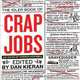 Crap Jobs: 100 Tales of Workplace Hell, Dan Kieran 