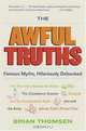 The Awful Truths: Famous Myths, Hilariously Debunked, Brian M. Thomsen 