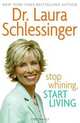 Stop Whining, Start Living, Laura Schlessinger 