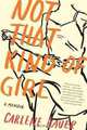 Not That Kind of Girl: A Memoir, Carlene Bauer 
