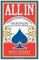 All In : Poker Night Lessons for Winning Big at Your Career, Geoff Graber 